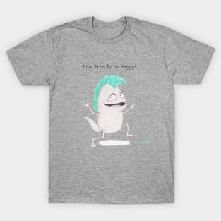 I am Free to be Happy T-Shirt